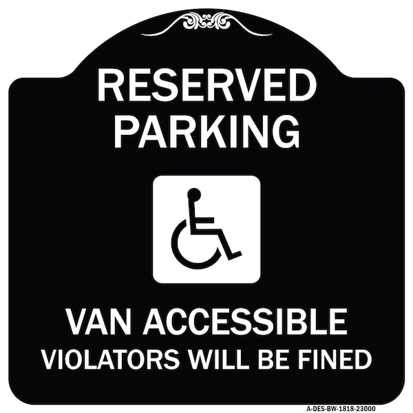 Reserved Parking Van Accessible Violators Will Fined Heavy-Gauge Alum Sign, 18" x 18", BW-1818-23000
